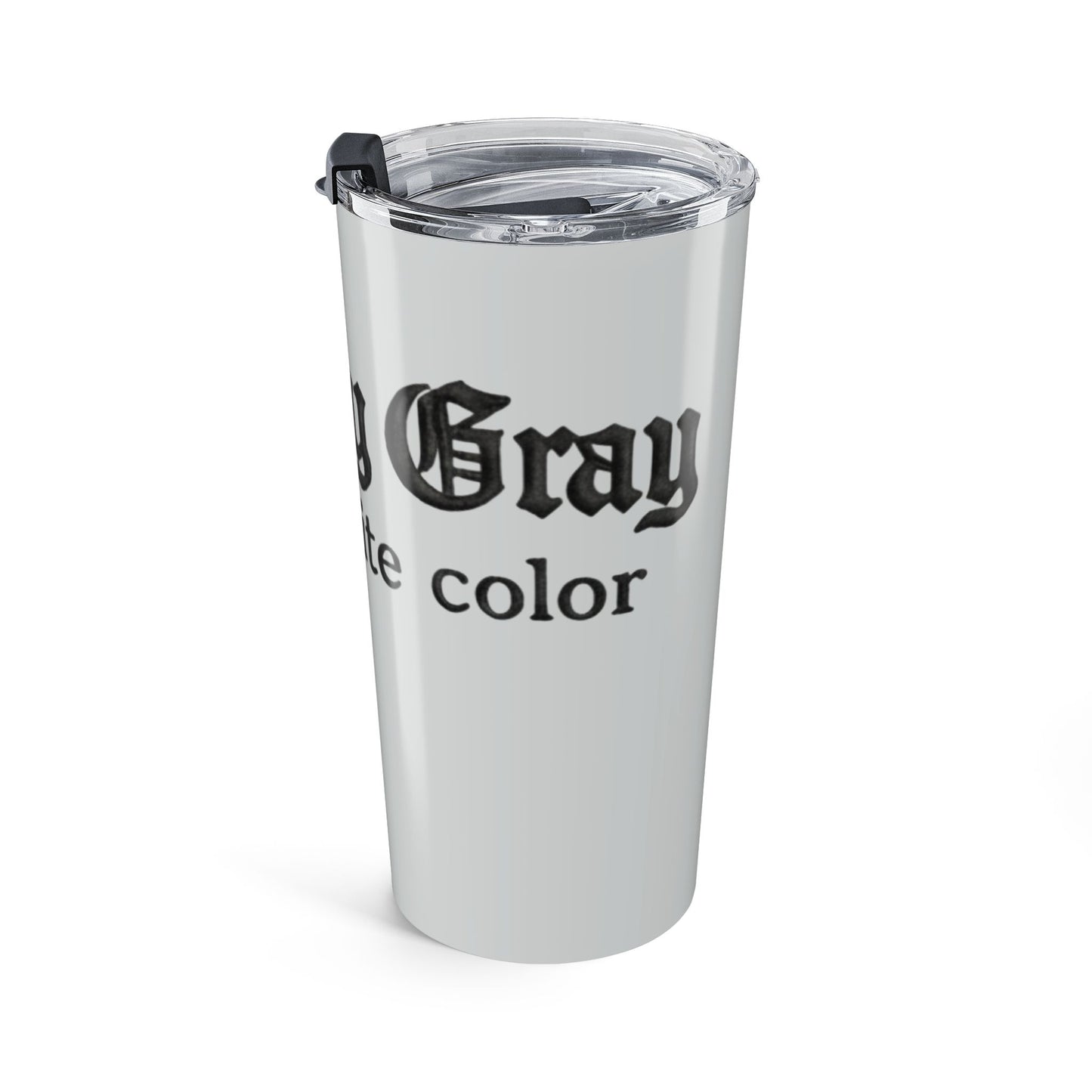 20oz Tumbler — "Morally Gray Is My Favorite Color" Gothic Script Travel Mug