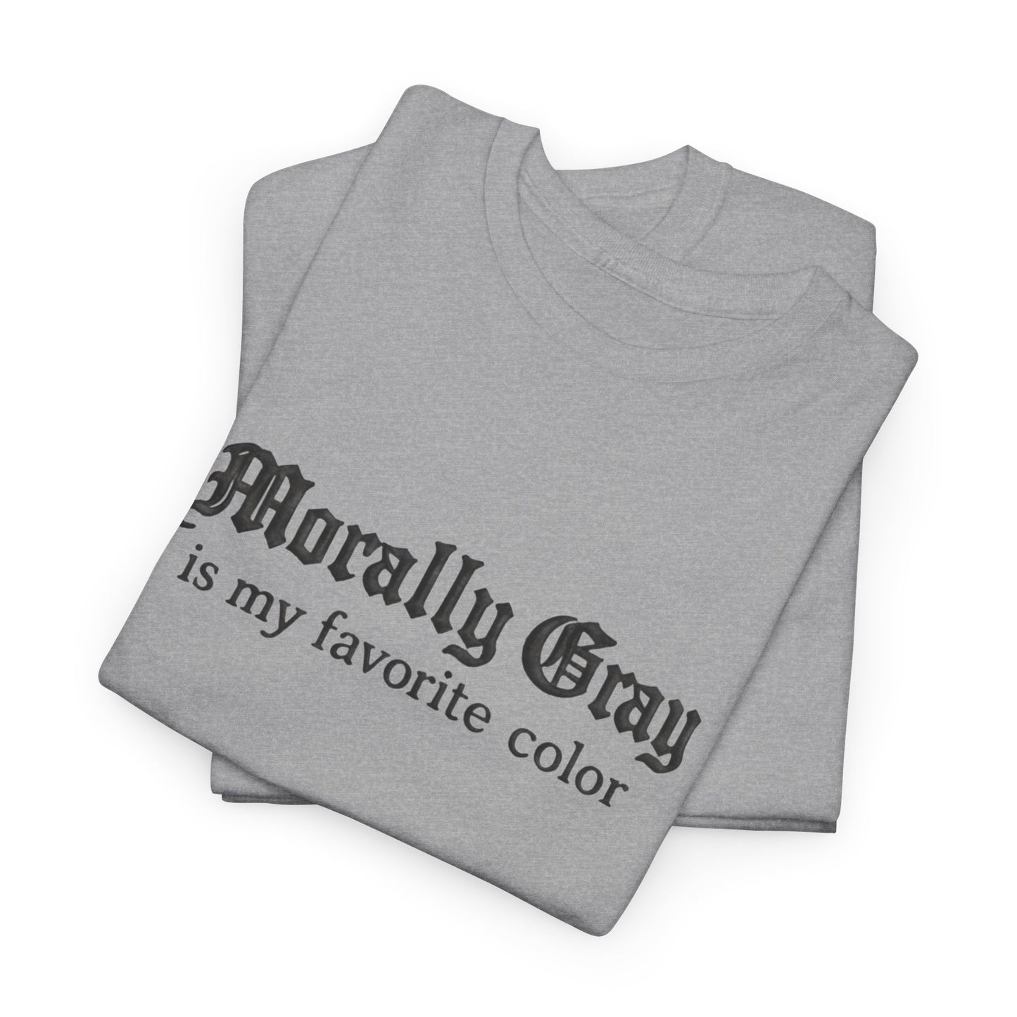 Morally Gray Is My Favorite Color Tee — Graphic Grey T-Shirt