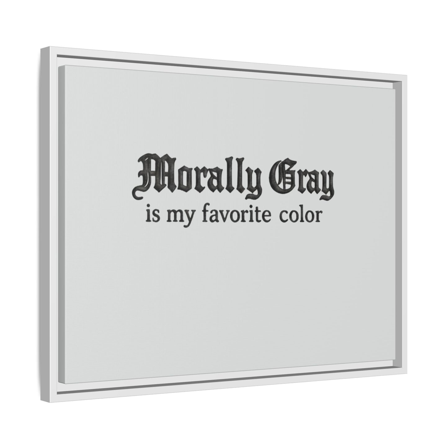 White framed wall art with black gothic text that reads "Morally Gray is my favorite color" on a light gray background, featuring the Unknown Product.