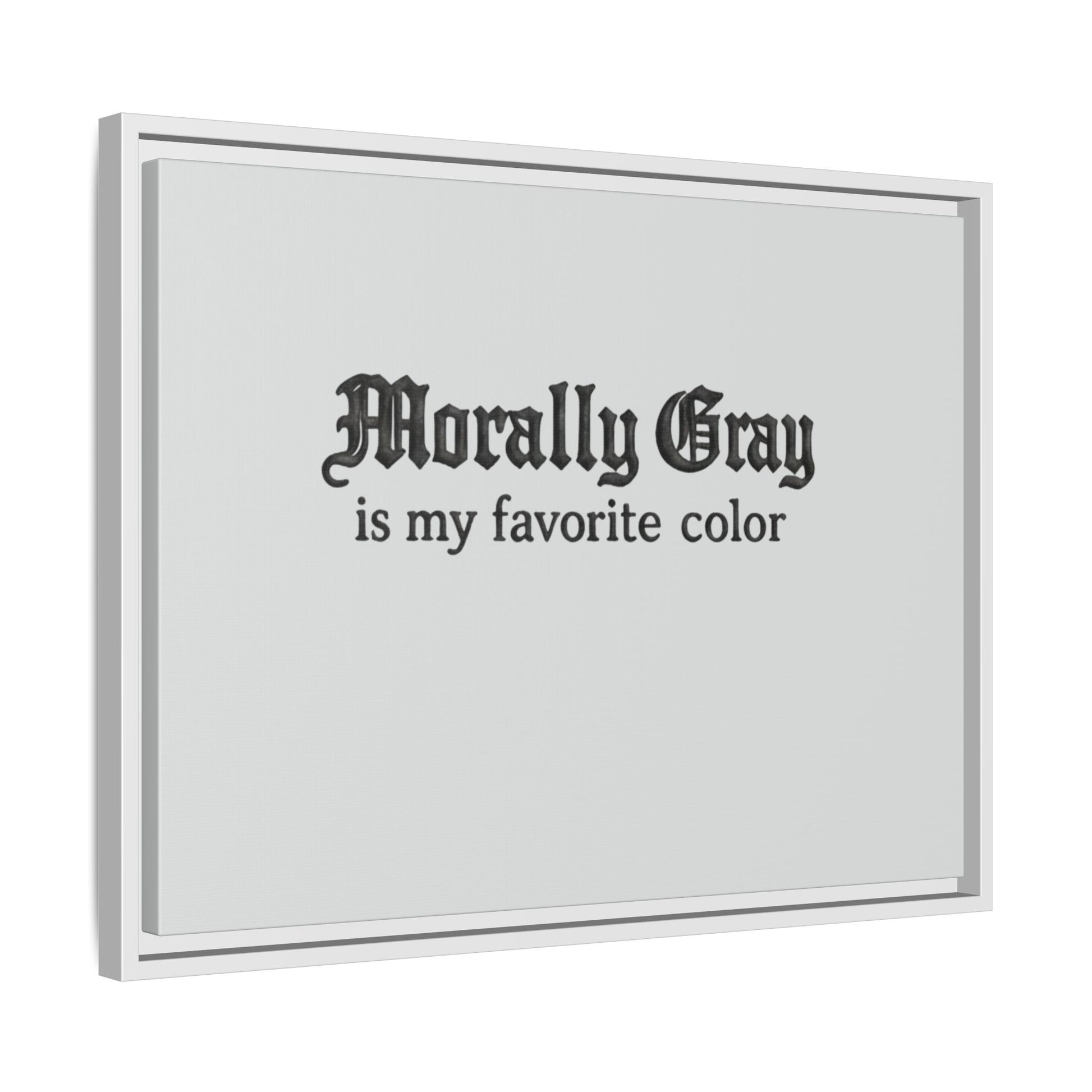 White framed wall art with black gothic text that reads "Morally Gray is my favorite color" on a light gray background, featuring the Unknown Product.