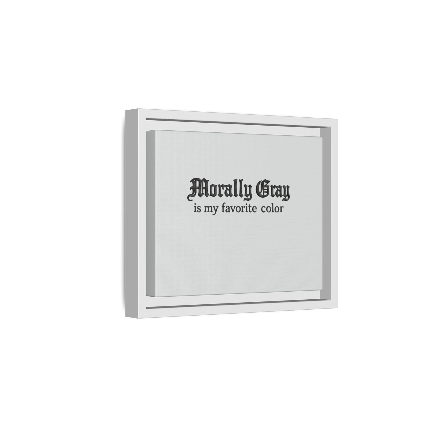 Minimalist wall art print with the phrase "Morally Gray is my favorite color" in black gothic font on a light gray background for Unknown Product.