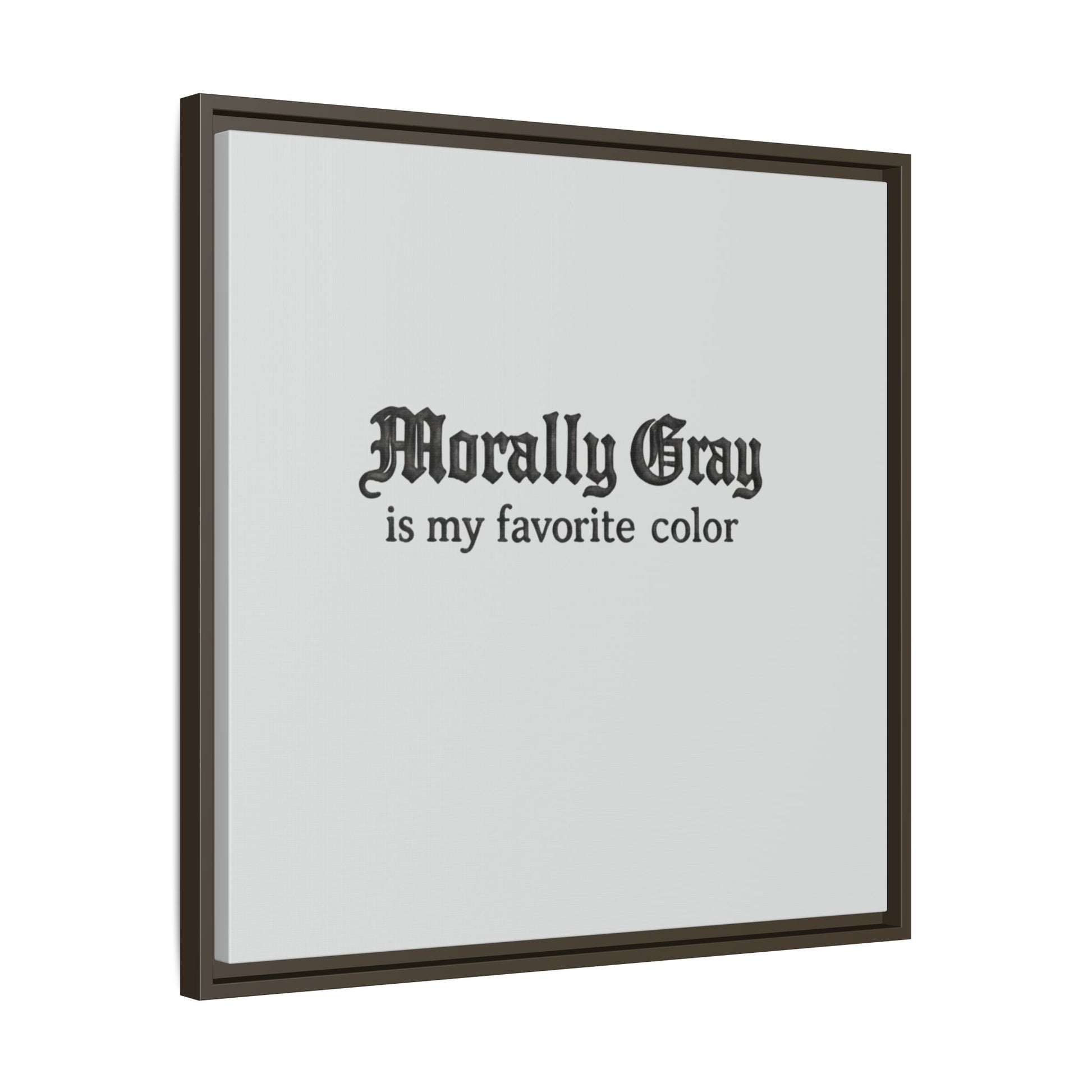 Framed wall art print with black gothic font text saying "Morally Gray is my favorite color" on a light gray background, featuring the Unknown Product.