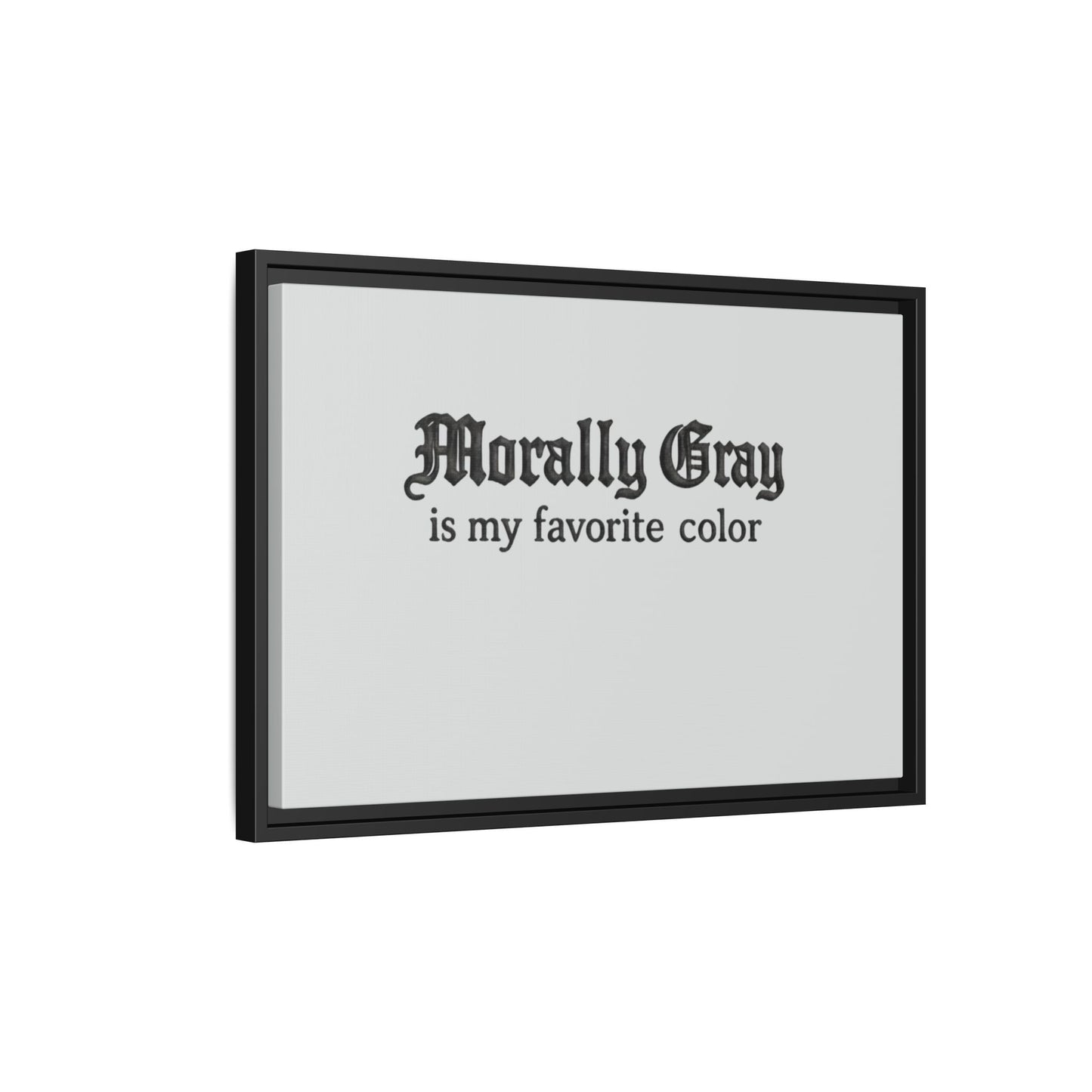 Framed wall art with gothic-style text reading "Morally Gray is my favorite color" on a light gray background featuring the Unknown Product title.