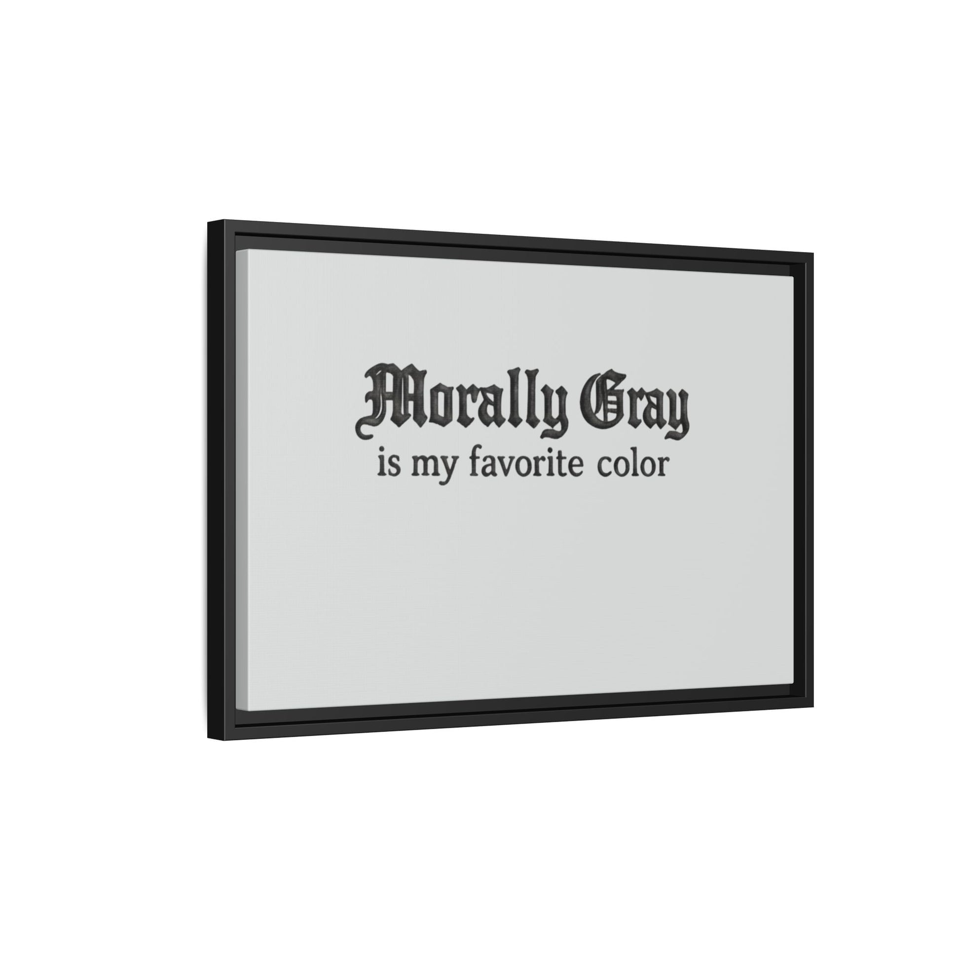 Framed wall art with gothic-style text reading "Morally Gray is my favorite color" on a light gray background featuring the Unknown Product title.