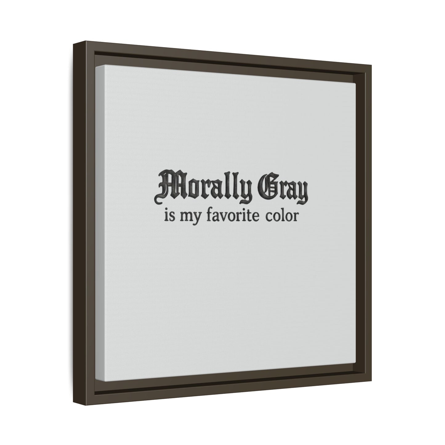 Framed wall art with black gothic text stating "Morally Gray is my favorite color" on a light gray background, featuring the Unknown Product.