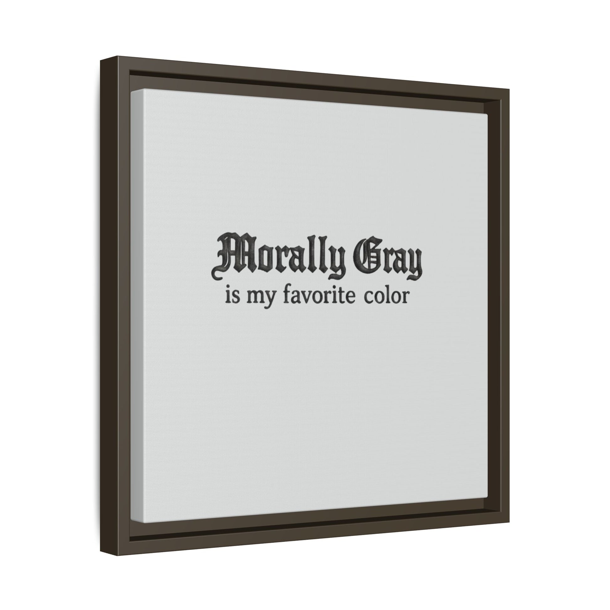 Framed wall art with black gothic text stating "Morally Gray is my favorite color" on a light gray background, featuring the Unknown Product.