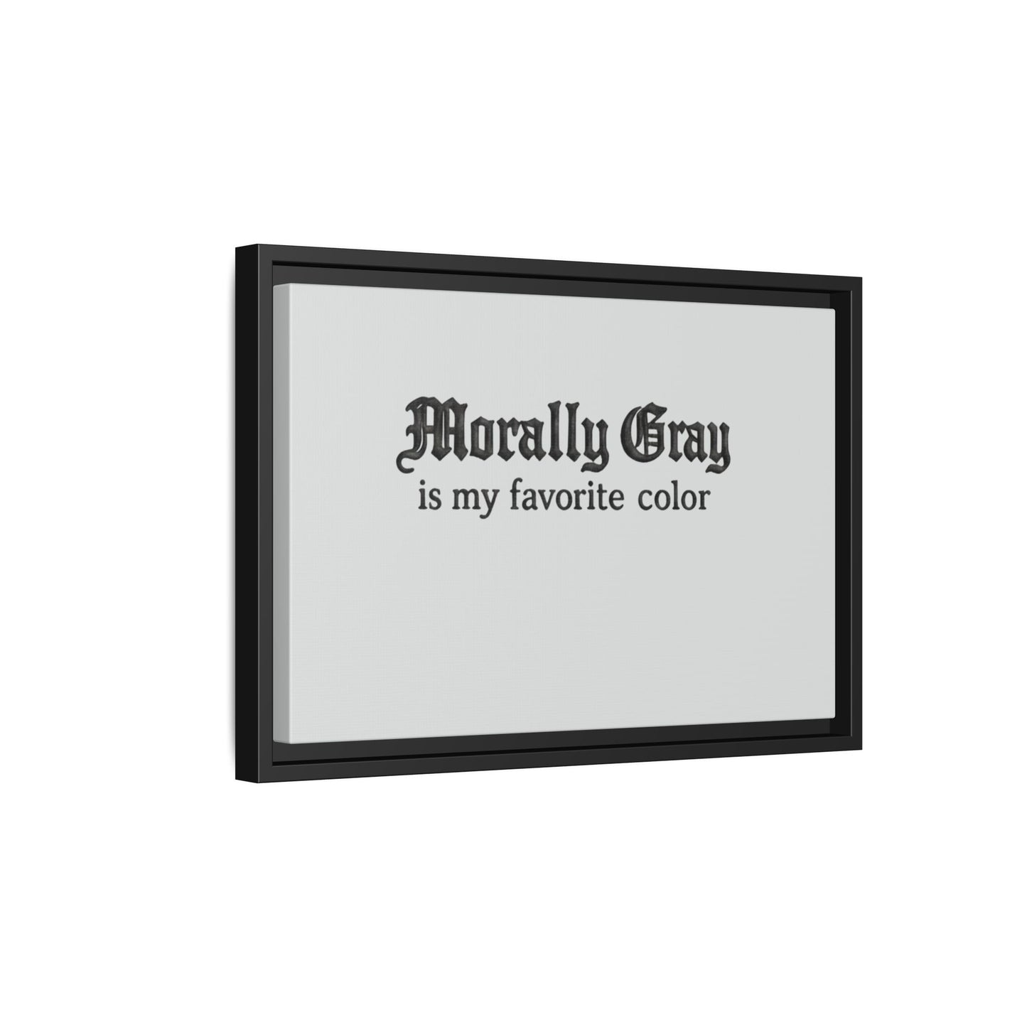 Framed wall art with the phrase "Morally Gray is my favorite color" in gothic-style black text on a light gray background, featuring Unknown Product branding.