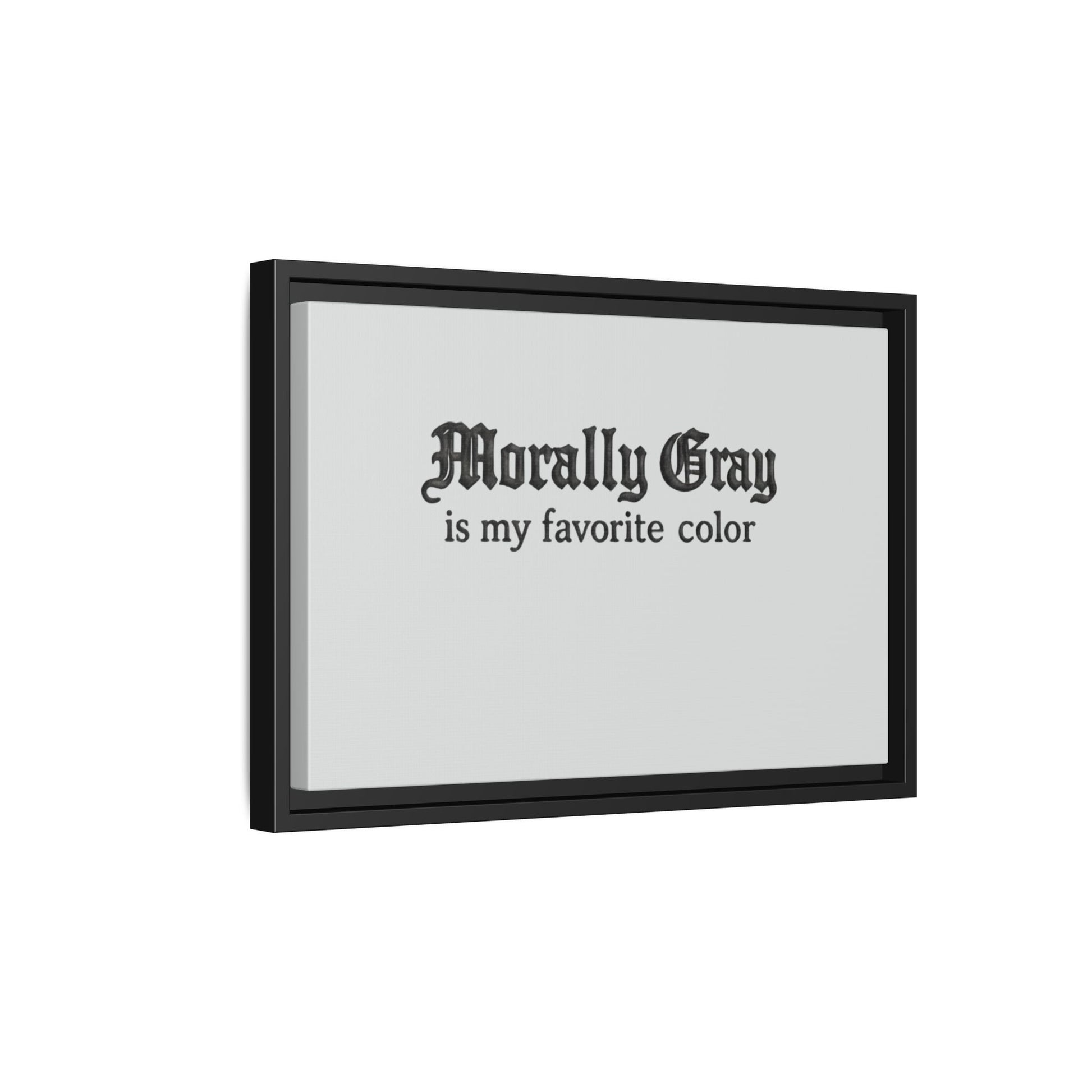 Framed wall art with the phrase "Morally Gray is my favorite color" in gothic-style black text on a light gray background, featuring Unknown Product branding.