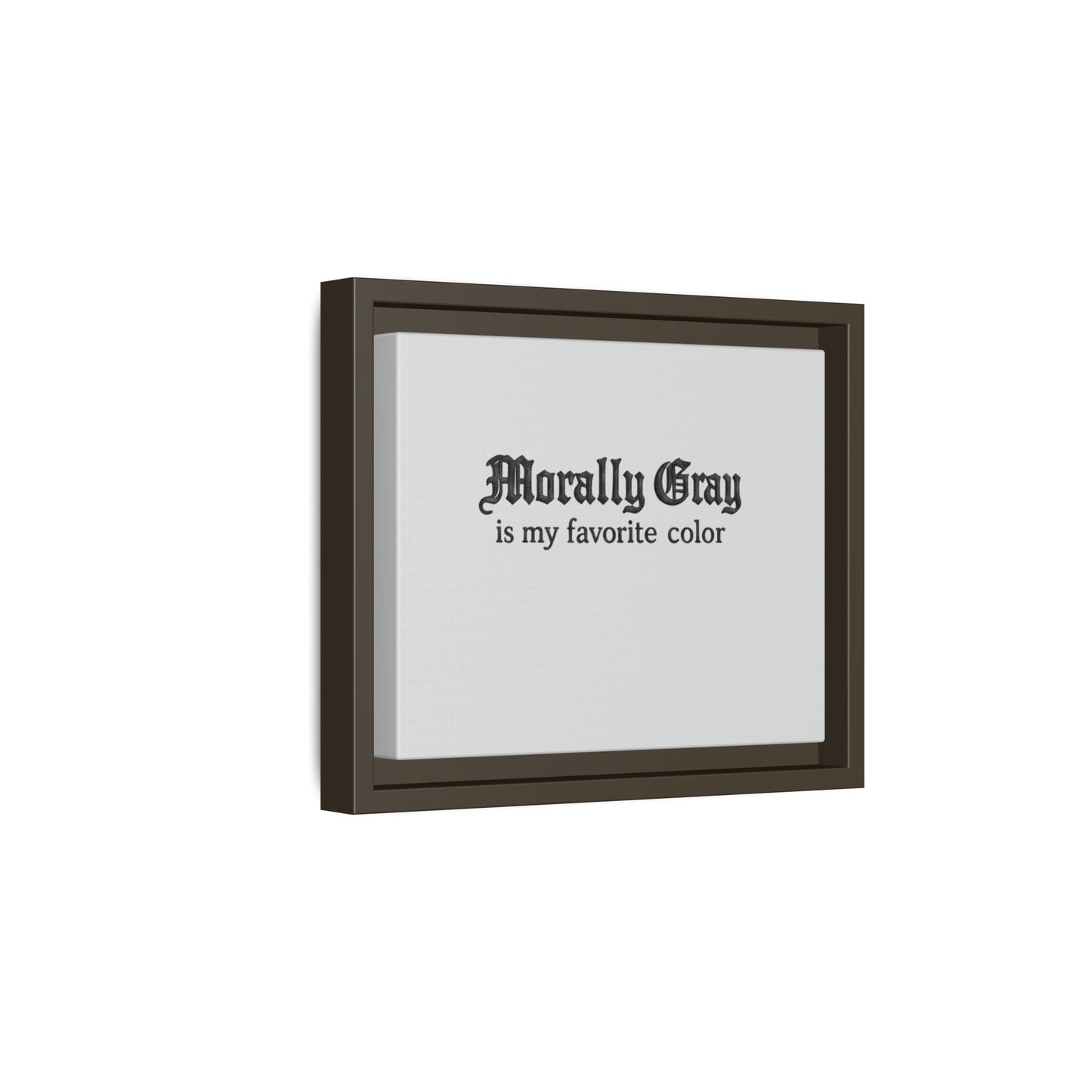 Decorative framed wall art with black gothic text that reads "Morally Gray is my favorite color" in a simple black frame, showcasing the Unknown Product.